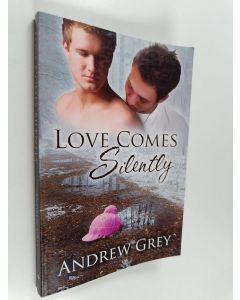 Kirjailijan Andrew Grey käytetty kirja Love Comes Silently