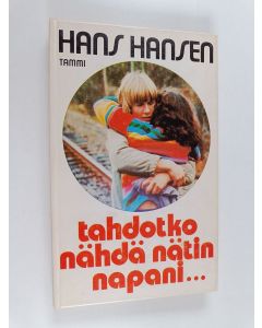 Kirjailijan Hans Hansen käytetty kirja Tahdotko nähdä nätin napani