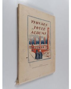 käytetty kirja Työväen joulualbumi 1930 : Sosialidemokraattisen sanomalehtimiesliiton joulujulkaisu