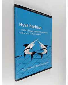 Kirjailijan Pekka ym. Korhonen käytetty kirja Hyvä hankaus : teatterilähtöiset menetelmät oppimisen ja osallisuuden mahdollisuuksina