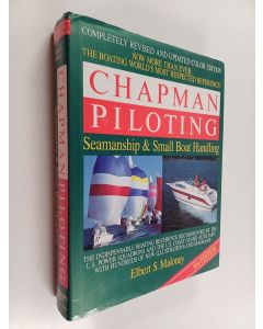 Kirjailijan Elbert S. Maloney käytetty kirja Chapman Piloting - Seamanship and Small Boat Handling
