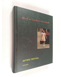 Kirjailijan Astrid Trotzig käytetty kirja Blod är tjockare än vatten