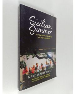 Kirjailijan Mary Taylor Simeti käytetty kirja Sicilian Summer - An Adventure in Cooking with My Grandsons