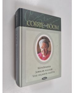 Kirjailijan Corrie ten Boom käytetty kirja Kätköpaikka ; Jumalan kulkuri ; Viisi hiljaista vuotta