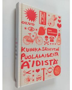 Kirjailijan Emmy Abrahamson käytetty kirja Kuinka selviytyä puolalaisesta äidistä