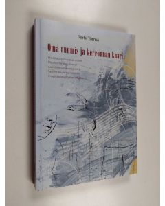 Kirjailijan Terhi Törmä käytetty kirja Oma ruumis ja kerronnan kaari : merkityksen muodostuminen Maurice Merleau-Pontyn ruumiinfenomenologisen ja Paul Ricoeurin narratiivisen imaginaatiokäsityksen mukaan - Merkityksen muodostuminen Maurice Merleau-Pontyn 