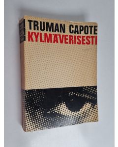 Kirjailijan Tauno Tainio & Truman Capote käytetty kirja Kylmäverisesti - totuudenmukainen kuvaus eräästä joukkomurhasta ja sen seurauksista