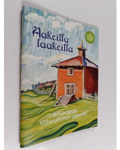 Kirjailijan Mirka Kortesoja käytetty teos Aakeilla laakeilla : tehtäväkirja Vilho Lammen taiteesta = "On the wide expanse" : Vilho Lampi art activity book