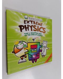 Kirjailijan Dan Green & Simon Basher käytetty kirja Extreme Physics