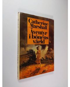 Kirjailijan Catherine Marshall käytetty kirja Äventyr i bönens värld