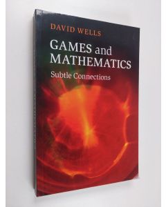 Kirjailijan D. G. Wells käytetty kirja Games and mathematics : subtle connections