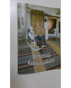 Kirjailijan Pekka Varismäki käytetty teos Terveisiä keinutuolista : Veteraaniopettaja-lehden kolumneja 1999-2010