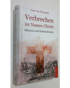 Kirjailijan Gert von Paczensky käytetty kirja Verbrechen im Namen Christi : mission und kolonialismus