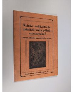 uusi kirja Kuinka neljässätoista päivässä voipi päästä morsiameksi : varma johdatus naimattomille naisille (UUSI)