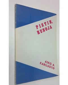Kirjailijan Asko A. Kariluoto käytetty kirja Pistin : Runoja