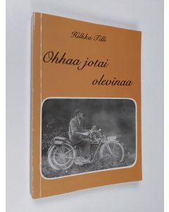 Kirjailijan Hilkka Tilli käytetty kirja Ohhaa jotai olevinaa : Orimattilan murteella (signeerattu, tekijän omiste)