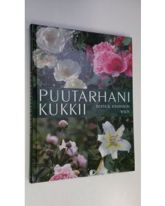 Kirjailijan Bertil K. Johanson käytetty kirja Puutarhani kukkii