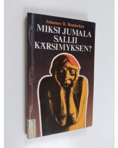Kirjailijan Johannes B. Brantschen käytetty teos Miksi Jumala sallii kärsimyksen