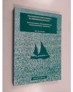 Kirjailijan Aila Järvikoski käytetty kirja Vajaakuntoisuudesta elämänhallintaan - kuntoutuksen viitekehysten ja toimintamallien tarkastelu