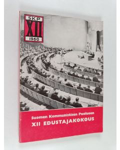 käytetty kirja Suomen kommunistisen puolueen XII edustajakokous Helsingin kulttuuritalossa 15.4-18.4.1960