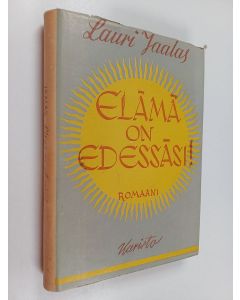 Kirjailijan Lauri Jaalas käytetty kirja Elämä on edessäsi : romaani