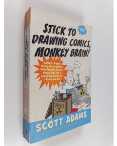 Kirjailijan Scott Adams käytetty kirja Stick to Drawing Comics, Monkey Brain!