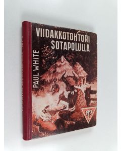 Kirjailijan Paul White käytetty kirja Viidakkotohtori sotapolulla