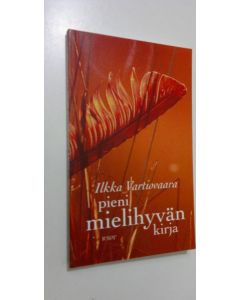 Kirjailijan Ilkka Vartiovaara käytetty kirja Pieni mielihyvän kirja (ERINOMAINEN)
