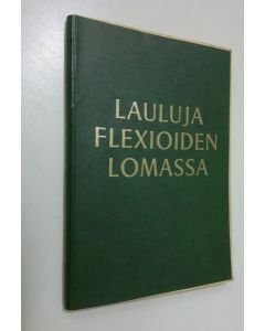Tekijän M. Kurppa  käytetty kirja Lauluja flexioiden lomassa