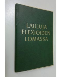 Tekijän M. Kurppa  käytetty kirja Lauluja flexioiden lomassa