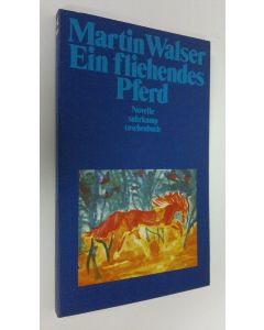 Kirjailijan Martin Walser käytetty kirja Ein fliehendes Pferd : Novelle (ERINOMAINEN)