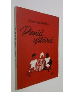 Kirjailijan Saimi Sandström käytetty kirja Pieniä ystäviä