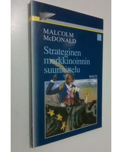 Kirjailijan Malcolm McDonald käytetty kirja Strateginen markkinoinnin suunnittelu