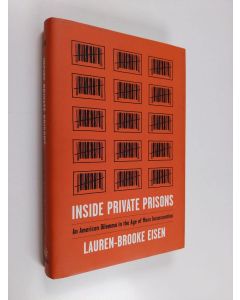 Kirjailijan Lauren-Brooke Eisen käytetty kirja Inside Private Prisons - An American Dilemma in the Age of Mass Incarceration