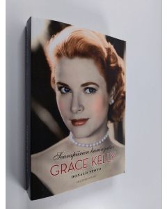 Kirjailijan Donald Spoto käytetty kirja Grace Kelly : seurapiirien kuningatar