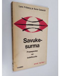 Kirjailijan Lars Friberg käytetty kirja Savukesurma : propagandaa vai todellisuutta