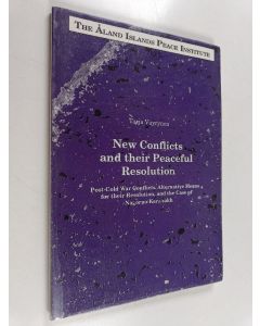 Kirjailijan Tarja Väyrynen käytetty teos New conflicts and their peaceful resolution : post-cold war conflicts, alternative means for their resolution, and the case of Nagorno-Karabakh