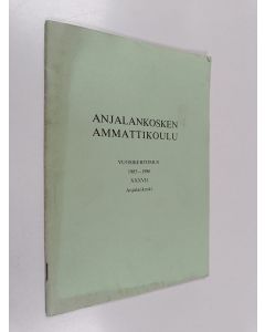 käytetty teos Anjalankosken ammattikoulu : vuosikertomus 1985-1986 XXXVII