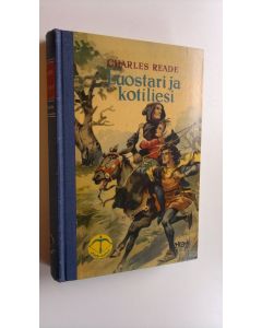 Kirjailijan Charles Reade käytetty kirja Luostari ja kotiliesi : kertomus keskiajalta