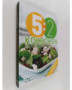 Kirjailijan Angela Dowden käytetty kirja 5:2-kokboken : läckra recept på måltider med 100, 200 eller 300 kcal