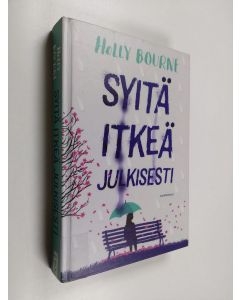 Kirjailijan Holly Bourne käytetty kirja Syitä itkeä julkisesti