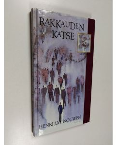 Kirjailijan Henri J. M. Nouwen käytetty kirja Rakkauden katse : hengellinen elämä maallistuneessa maailmassa