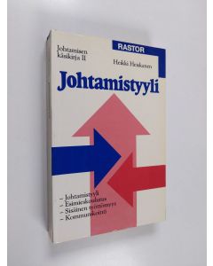 Kirjailijan Heikki Heiskanen käytetty kirja Johtamisen käsikirja 2 ; johtamistyyli, esimieskoulutus, sisäinen työttömyys, kommunikointi - Johtamistyyli