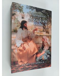 Kirjailijan Raimo Goyarrola käytetty kirja Tapaamisia Jeesuksen kanssa