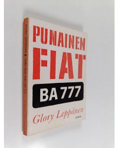 Kirjailijan Glory Leppänen käytetty kirja Punainen Fiat BA 777 : jännitysromaani