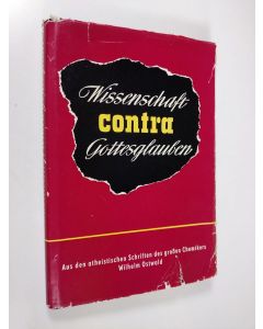 Kirjailijan Wilhelm Ostwald käytetty kirja Wissenschaft contra gottesglauben