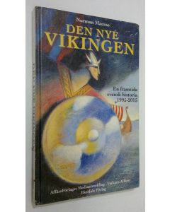 Kirjailijan Norman Macrae käytetty kirja Den nye vikingen : en framtida svensk historia 1995-2015