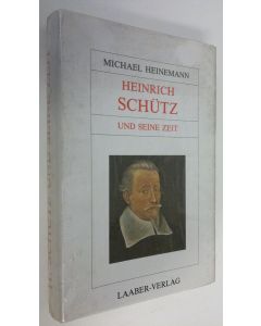 Kirjailijan Michael Heinemann käytetty kirja Heinrich Schutz und seine Zeit (UUSI)