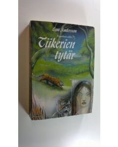 Kirjailijan Eeva Andersson käytetty kirja Kaaoksen aika 1, Tiikerien tytär