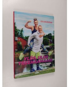 Kirjailijan Monna Pursiainen uusi kirja Ylös, ulos treenaamaan! (UUDENVEROINEN)